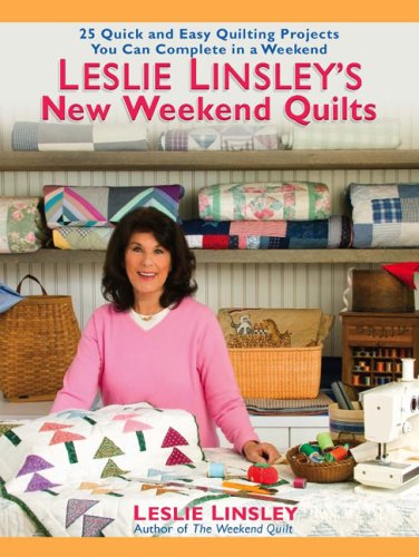 9781557884954: Leslie Linsley's New Weekend Quilts: 25 Quick and Easy Quilting Projects You Can Complete in a Weekend