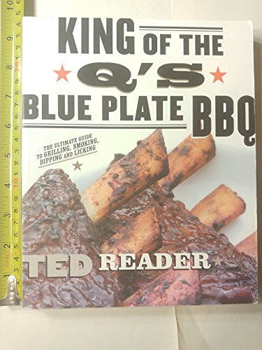 Beispielbild fr King of the Q's Blue Plate BBQ : The Ultimate Guide to Grilling, Smoking, Dipping and Licking zum Verkauf von Better World Books