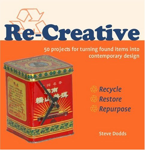Beispielbild fr Re-Creative: 50 Projects for Turning Found Items Into Contemporary Design zum Verkauf von Half Price Books Inc.