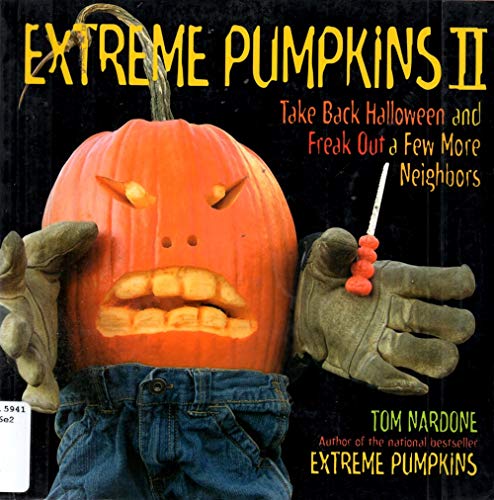 9781557885333: Extreme Pumpkins II: Take Back Halloween and Freak Out a Few More Neighbors