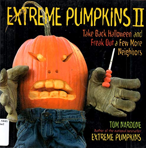 Stock image for Extreme Pumpkins II: Take Back Halloween and Freak Out a Few More Neighbors for sale by SecondSale