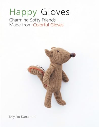 Stock image for Happy Gloves : Charming Softy Friends Made from Colorful Gloves for sale by Better World Books: West