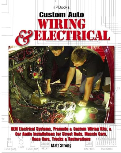 Beispielbild fr Custom Auto Wiring & Electrical HP1545: OEM Electrical Systems, Premade & Custom Wiring Kits, & Car Audio Installations for Street Rods, Muscle Cars, Race Cars, Trucks & Restorations zum Verkauf von Wonder Book