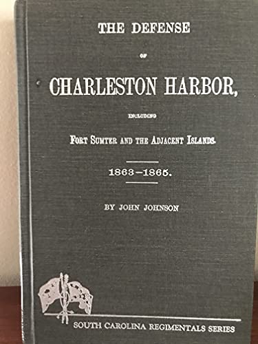 The Defense of Charleston Harbor: Including Fort Sumter & the Adjacent Islands, 1863-1865 (9781557930484) by Johnson, John F.