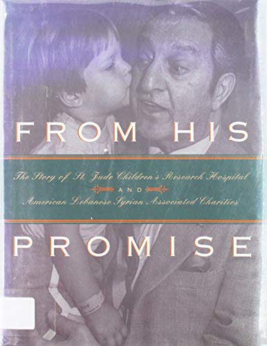 Imagen de archivo de From His Promise : The Story of St. Jude Children's Research Hospital a la venta por Better World Books