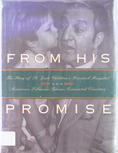 Stock image for From His Promise : The Story of St. Jude Children's Research Hospital for sale by Better World Books