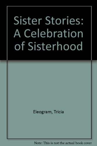 Stock image for Sister Stories: Revealing the Spirit of Sisterhood for sale by Sessions Book Sales