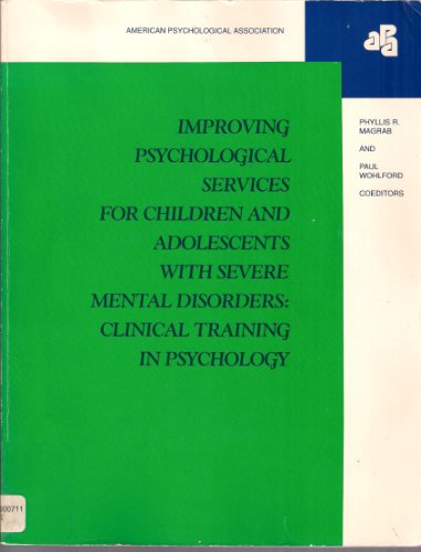 Beispielbild fr Improving Psychological Services for Children and Adolescents with Severe Mental Disorders : Clinical Training in Psychology zum Verkauf von Better World Books