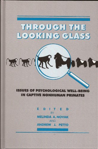 Stock image for Through the Looking Glass: Issues of Psychological Well-Being in Captive Nonhuman Primates for sale by HPB Inc.