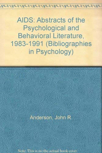 Imagen de archivo de AIDS: Abstracts of the Psychological and Behavioral Literature, 1983-1991 (Bibliographies in Psychology) a la venta por HPB-Red