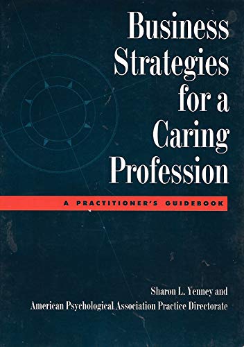 Imagen de archivo de Business Strategies for a Caring Profession : A Practitioner's Guidebook a la venta por Better World Books