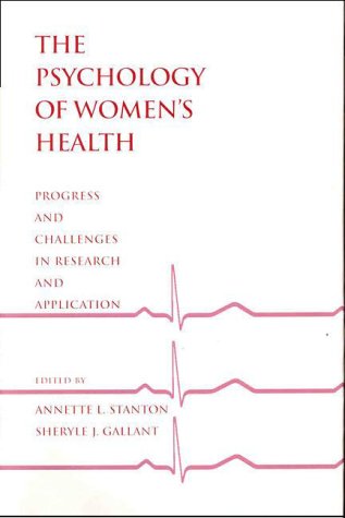 The Psychology of Women's Health. Progress and Challenges in Research and Application.