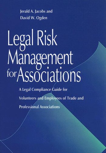 9781557983121: Legal Risk Management for Associations: A Legal Compliance Guide for Volunteers and Employees of Trade and Professional Associations