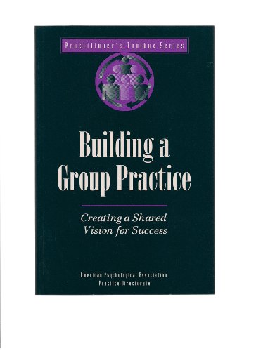 Imagen de archivo de Building a Group Practice: Creating a Shared Vision for Success (Practitioners Toolbox) a la venta por SecondSale