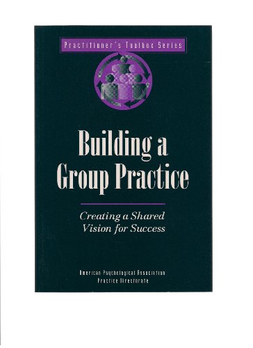 Stock image for Building a Group Practice: Creating a Shared Vision for Success (Practitioners Toolbox) for sale by SecondSale