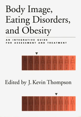 Beispielbild fr Body Image, Eating Disorders and Obesity: An Integrative Guide for Assessment zum Verkauf von WorldofBooks