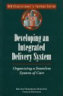 Stock image for Developing an Integrated Delivery System: Organizing a Seamless System of Care (Apa Practitioner's Toolbox Series) for sale by Bookmonger.Ltd