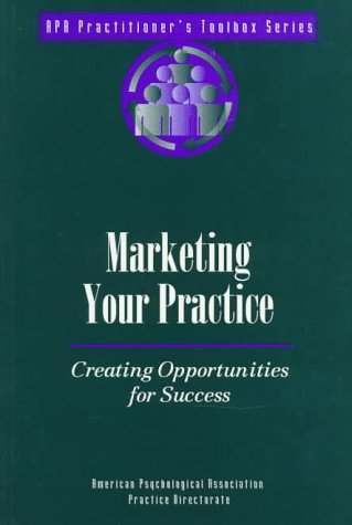 Beispielbild fr Marketing Your Practice: Creating Opportunities for Success (Practitioner's Toolbox Series) zum Verkauf von Ergodebooks