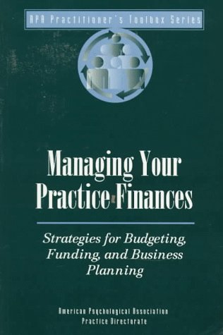 Imagen de archivo de Managing Your Practice Finances: Strategies for Budgeting, Funding & Business Planning a la venta por ThriftBooks-Dallas