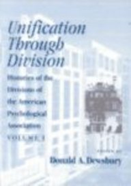 Beispielbild fr Unification Through Division: Histories of the Divisions of the American Psychological Association (HISTORIES OF THE DIVISIONS OF THE APA) zum Verkauf von Irish Booksellers