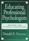 Educating Professional Psychologists: History and Guiding Conception (9781557984203) by Peterson, Donald R.