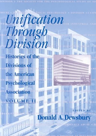Beispielbild fr Unification Through Division: Histories of the Division of American Psychological Association (Histories of the Divisions of the American Psychological Association) zum Verkauf von Ergodebooks