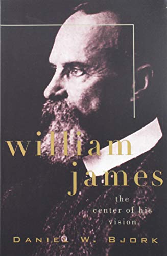 William James: The Center of His Vision (9781557984548) by Bjork, Professor Daniel W