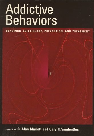 9781557984685: Addictive Behaviors: Readings in Etiology, Prevention, and Treatment