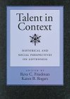 Stock image for Talent in Context : Historical and Social Perspectives on Giftedness for sale by Better World Books