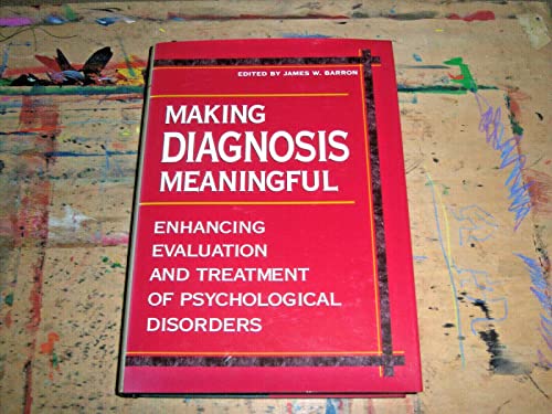 Stock image for Making Diagnosis Meaningful: Enhancing Evaluation and Treatment of Psychological Disorders for sale by Books of the Smoky Mountains