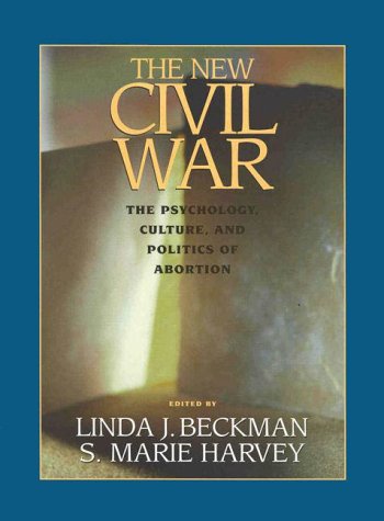 Imagen de archivo de The New Civil War: The Psychology, Culture, and Politics of Abortion (Psychology of Women) a la venta por Gulf Coast Books