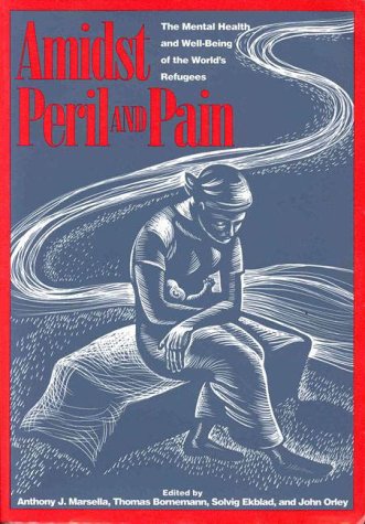 Imagen de archivo de Amidst Peril and Pain: The Mental Health and Well-Being of the World's Refugees a la venta por ilcampo