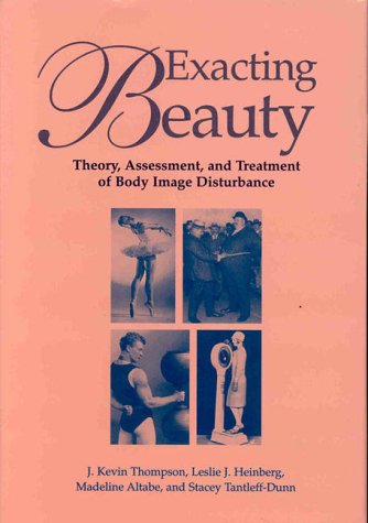 Imagen de archivo de Exacting Beauty : Theory, Assessment, and Treatment of Body Image Disturbance a la venta por Better World Books