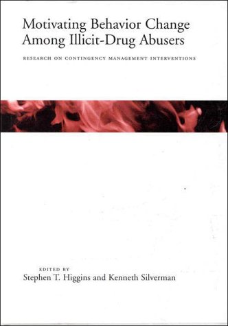 9781557985705: Motivating Behavior Change Among Illicit-Drug Abusers: Research on Contingency Management Interventions