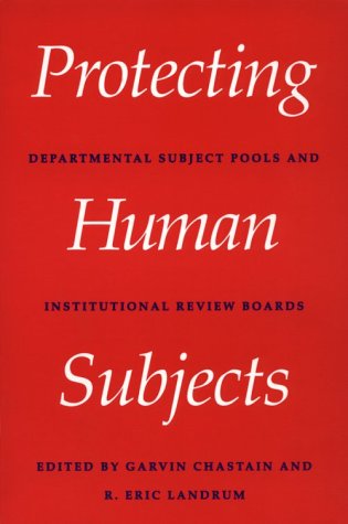 9781557985750: Protecting Human Subjects: Departmental Subject Pools and Institutional Review Boards
