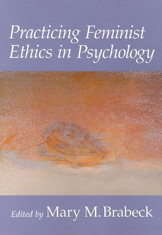 Stock image for Practicing Feminist Ethics in Psychology (Psychology of Women Books) for sale by Theoria Books