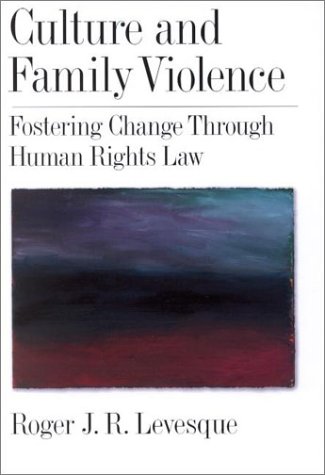 Stock image for Culture and Family Violence: Fostering Change Through Human Rights Law (LAW AND PUBLIC POLICY: PSYCHOLOGY AND THE SOCIAL SCIENCES) for sale by Wonder Book