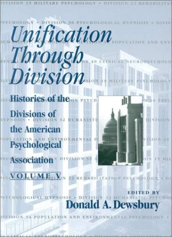 Stock image for Unification Through Division: Histories of the Divisions of the American Psychological Association (HISTORIES OF THE DIVISIONS OF THE APA) for sale by Solr Books