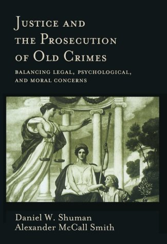 Beispielbild fr Justice and the Prosecution of Old Crimes: Balancing Legal, Psychological, and Moral Concerns zum Verkauf von Wonder Book