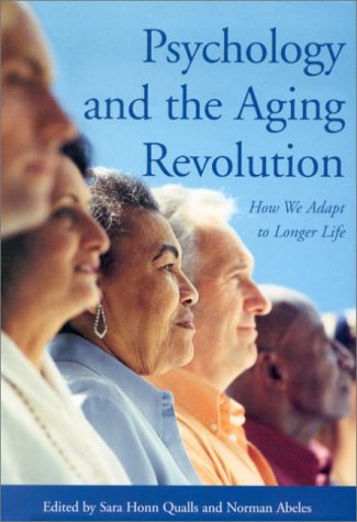 Beispielbild fr Psychology and the Aging Revolution : How We Adapt to Longer Life zum Verkauf von Better World Books