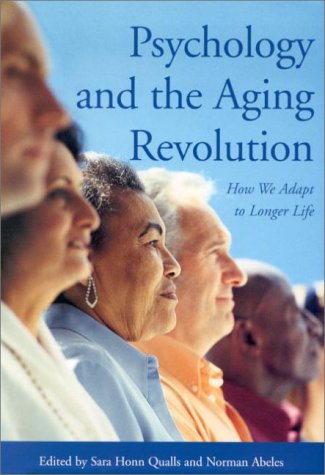Stock image for Psychology and the Aging Revolution : How We Adapt to Longer Life for sale by Better World Books