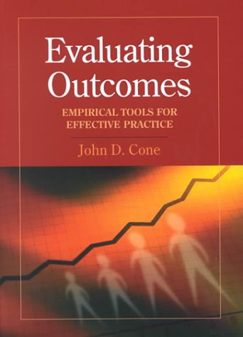 Evaluating Outcomes: Empirical Tools for Effective Practice (9781557987235) by Cone, John D.