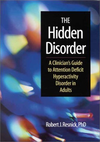 Stock image for The Hidden Disorder : A Clinician's Guide to Attention Deficit Hyperactivity Disorder in Adults for sale by Better World Books