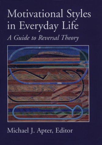 Stock image for Motivational Styles in Everyday Life : A Guide to Reversal Theory for sale by Better World Books Ltd