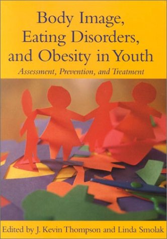 9781557987587: Body Image, Eating Disorders, and Obesity in Youth: Assessment, Prevention, and Treatment