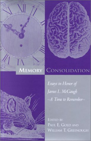 Stock image for Memory Consolidation : Essays in Honor of James L. McGaugh for sale by Better World Books