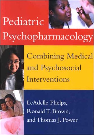 Stock image for Pediatric Psychopharmacology : Combining Medical and Psychosocial Interventions for sale by Better World Books