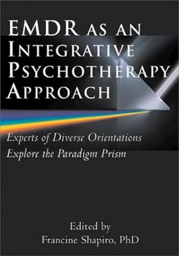 Stock image for Emdr As an Integrative Psychotherapy Approach: Experts of Diverse Orientations Explore the Paradigm Prism for sale by Goodwill of Colorado