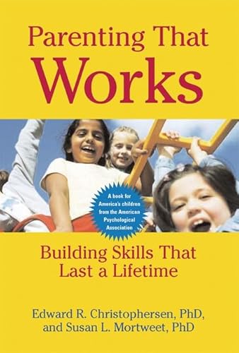 Beispielbild fr Parenting That Works : Building Skills That Last a Lifetime zum Verkauf von Better World Books