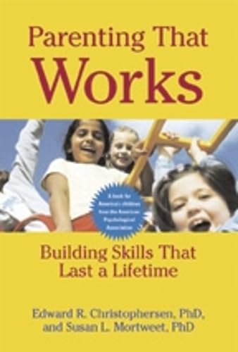 Stock image for Parenting That Works: Building Skills That Last a Lifetime for sale by Library House Internet Sales